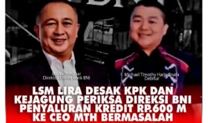 LSM LIRA Desak KPK dan Kejagung untuk Periksa Direksi BNI Terkait Kredit Bermasalah Sebesar Rp600 Miliar